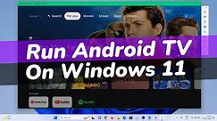 How To Install Android TV On Windows 11 / 10 PC || Turn Windows 11 PC into Smart TV