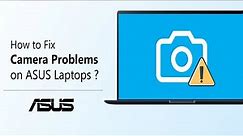 How to Fix Camera Problems on ASUS Laptops? | ASUS SUPPORT