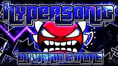 Geometry Dash - HyperSonic 100% GAMEPLAY Online (Viprin & more) EXTREME DEMON