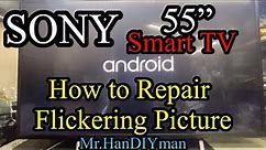 Sony Smart Tv 55”, How to Repair Flickering Pictures