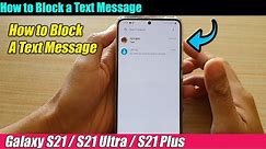 Galaxy S21/Ultra/Plus: How to Block a Text Message