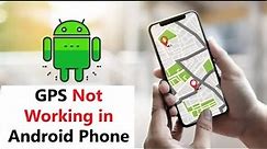 How to Fix GPS Not Working in Android Phone