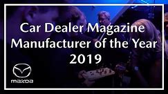 Mazda wins Car Dealer Magazine Manufacturer of the Year 2019