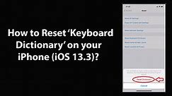 How to Reset Keyboard Dictionary on your iPhone (iOS 13.3)?