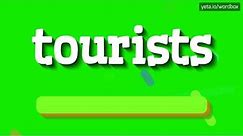 TOURISTS - HOW TO PRONOUNCE TOURISTS? #tourists