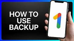 How To Use Google One Backup Tutorial