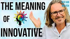 The Meaning of Innovative Explained