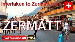 🇨🇭[Hindi Vlog] Interlaken to Zermatt train Journey | Zermatt walking tour | Switzerland 4K