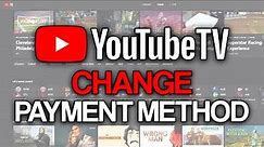 How to Change Payment Method for YouTube TV (2024) - Full Tutorial