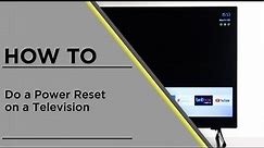 How to do a Power Reset on a Television