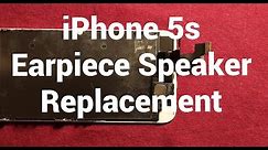 iPhone 5s Earpiece Speaker Replacement How To Change