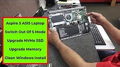 Aspire 5 A515 switch out of S Mode, Install NVMe SSD, Install HDD & Memory