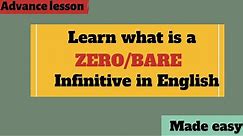 What is a ZERO/BARE Infinitive? How a zero infinitive is different from a full Infinitive!