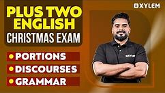 Plus Two - Christmas Exam - English | Portions | Discourses | Grammar | Xylem Plus Two