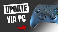 How To Update Your Xbox Series X Controller Via PC
