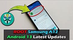 ROOT Samsung Galaxy A12 Android 13 Latest Updates