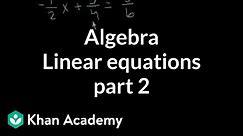 Algebra: Linear equations 2 | Linear equations | Algebra I | Khan Academy