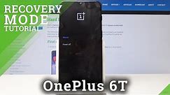 How to Enter Recovery Mode in OnePlus 6T - OnePlus Factory Mode
