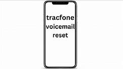 Tracfone Voicemail Reset Without Calling