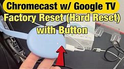 How to Factory Reset w/ 'Button' on Chromecast with Google TV