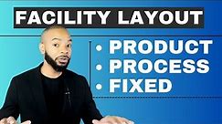Facility Layout in Operations Management - Product vs Process Oriented Layout & Fixed