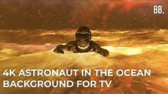 4K Astronaut in the Ocean | 4K Space Screensaver | 4K Beautiful Abstract Screensaver for TV
