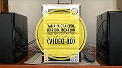 Vintage Yamaha CRX-E150, KX-E100, MDX-E100 and NX-E400 System from early 2000’s (video 80)
