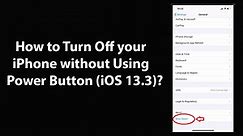 How to Turn Off your iPhone without Using Power Button (iOS 13.3)?