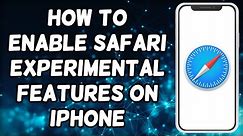 How To Enable Safari Experimental Features On iPhone (2023)