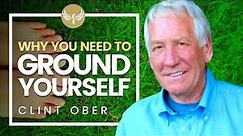 Why You Should GROUND YOURSELF! - How Grounding Affects Your Health! Earthing | Clint Ober