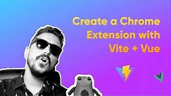 Create a Chrome Extension with Vite + Vue