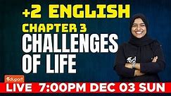 Plus Two English | Chapter 3 - Challenges of Life | Eduport Plus Two Humanities