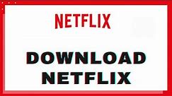 How to Download NetFlix App on your device? Netflix App Download | Netflix App latest version
