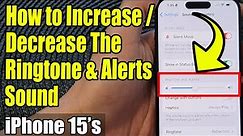 iPhone 15/15 Pro Max: How to Increase/Decrease The Ringtone & Alerts Sound