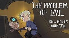 The Problem of Evil | Owl House Animatic