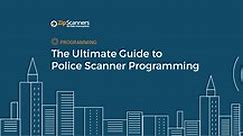 The Ultimate Guide to Police Scanner Programming
