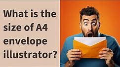 What is the size of A4 envelope illustrator?