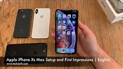 Apple iPhone Xs Max Setup and First Impressions | English