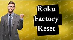 How do I reset my Roku to factory settings?