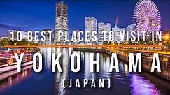Top 10 Places to Visit in Yokohama, Japan | Travel Video | Travel Guide | SKY Travel