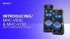 Introducing the Sony MHC-V83D & MHC-V73D High Power Audio Systems