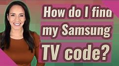 How do I find my Samsung TV code?