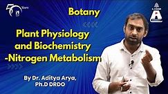 Plant Physiology and Biochemistry - Nitrogen Metabolism | S Chand Academy