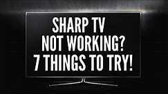 Sharp TV Not Working? Here are 7 Things to Try