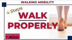 Walking Mobility and The 4 Steps to Walk Properly