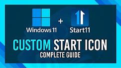 Custom Start Menu Icon in Start 11 | Full Guide | Windows 10/11 2024