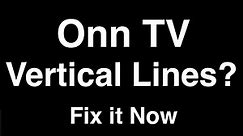 Onn TV Vertical Lines - Fix it Now
