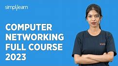 Computer Networking Full Course 2023 | Networking Full Course For Beginners | Simplilearn