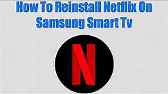 How To Reinstall Netflix On Samsung Smart Tv