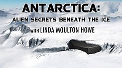 Antarctica: Alien Secrets Beneath the Ice